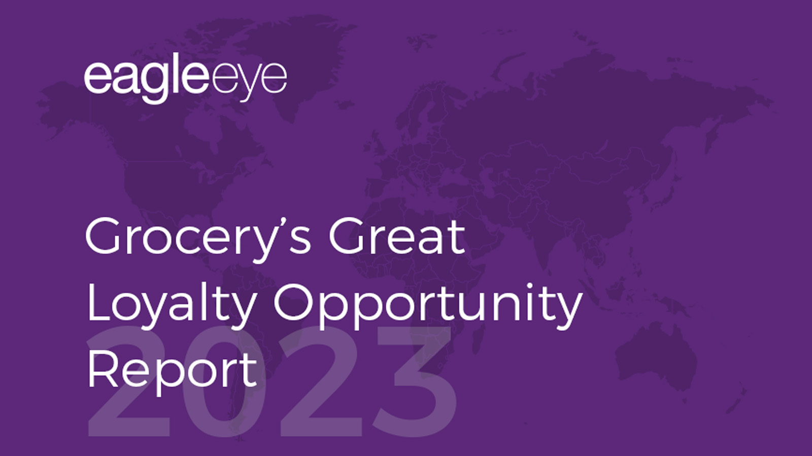 Eagle Eye Report - Inflation & Consumer Behaviours Shape Grocery Loyalty